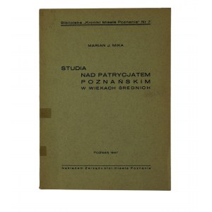 Mika Marian - Studia nad patrycjatem poznańskim w wiekach średnich, Poznań 1937r.