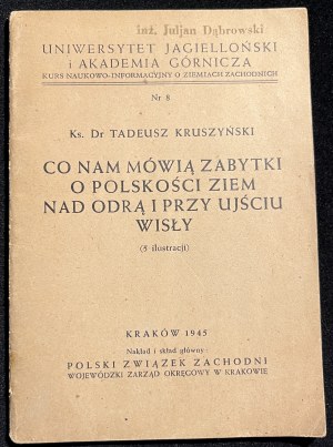 T. KRUSZYŃSKI - Co nam mówią zabytki o polskości ziem nad Odrą i przy ujściu Wisły [1945]