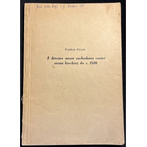 F. KIRYK - Z dziejów miast zachodniej części ziemi bieckiej do r. 1520