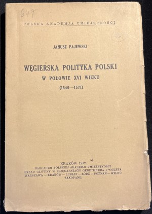 J. PAJEWSKI - Hungarian politics of Poland in the middle of the 16th century [1932].