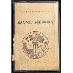 W. BRONIEWSKI - Bagnet na broń [1943]