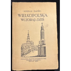 S. PAPEE - La Grande Pologne hier et aujourd'hui [1933].