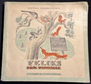 H. MOKRZYCKA - Felix, king of the squirrels [1946].
