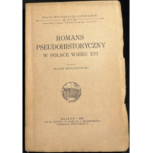 J. KRZYŻANOWSKI - Romans pseudohistoryczny w Polsce wieku XVI [1926]