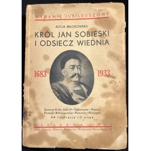 A. BEŁCIKOWSKA - Król Jan Sobieski i odsiecz Wiednia [wyd. jubileuszowe, 1933]