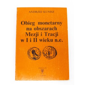 Kunisz Andrzej, Monetary circulation in the areas of Messiaen and Thrace in the 1st and 2nd centuries AD, 1992