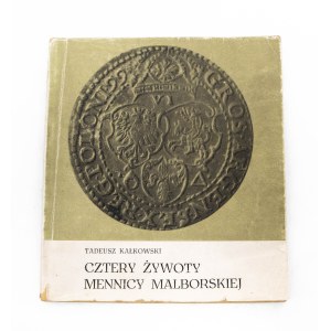 Kalkowski Tadeusz, Four lives of the Malbork mint, Malbork 1969