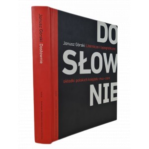 GÓRSKI Janusz - DOSŁOWNIE LITERNICZE I TYPOGRAFICZNE OKŁADKI POLSKICH KSIĄŻEK