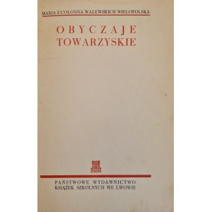 WIELOPOLSKA Maria - OBYCZAJE TOWARZYSKIE Wyd. Lwów 1938