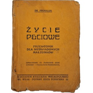 PROSALUS - ŻYCIE PŁCIOWE. Przewodnik dla nieświadomych małżonków Wyd. 1929