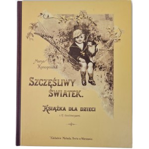 KONOPNICKA Maya - SZCZĘŚLIWY ŚWIATEK [reprint] Ilustracje