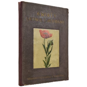 [GOLCZEWSKA Marja] - KWIATY LETNIE I JESIENNE [1913] Ilustracje barwne