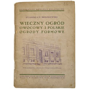 BRZOZOWSKI Stanisław - WIECZNY OGRÓD OWOCOWY I POLSKIE OGRODY FORMOWE Wyd. 1929 Illustrations