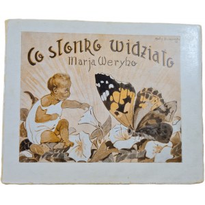 WERYHO Marja - CO SŁONKO WIDZIAŁO Ilustracje K. Gorski Okładka Molly Bukowska Wyd. 1933