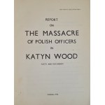 REPORT ON THE MASSACRE OF POLISH OFFICERS IN KATYN WOOD London 1946