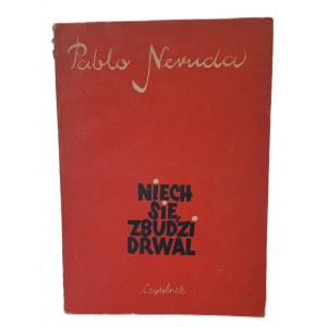NERUDA Pablo - NIECH SIĘ ZBUDZI DRWAL Z ilustracjami Tadeusza Kulisiewicza