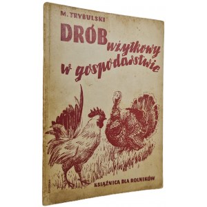 TRYBULSKI Maurycy - DRÓB UŻYTKOWY W GOSPODARSTWIE Wyd. 1939 Ilustracje