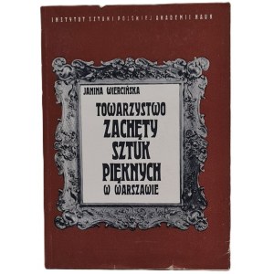 Wiercińska Janina - Towarzystwo Zachęty Sztuk Pięknych w Warszawie. Zarys działalności. Wrocław 1968