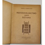 Karol Homolacs - Rękodzielnictwo jako sztuka. Szkic historyczny. Warszawa 1948