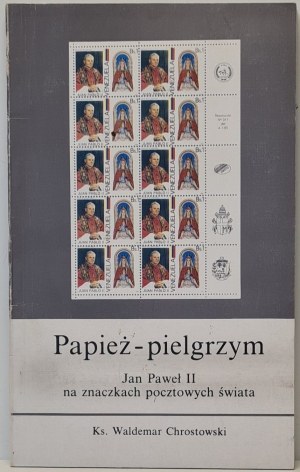 Chrostowski Waldemar - PAPIEŻ PIELGRGRZYM. John Paul II on postage stamps of the world