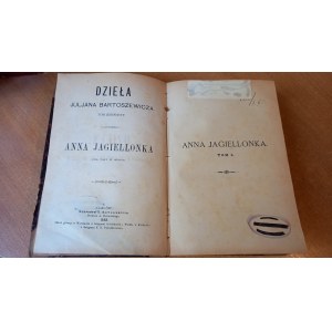 Anna Jagiellonka - t. I + II - Julian Bartoszewicz 1882 r
