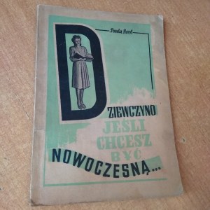 Dziewczyno , jeśli chcesz być nowoczesną - Paula Hoesl Milicja Niepokalanej 1948 r.