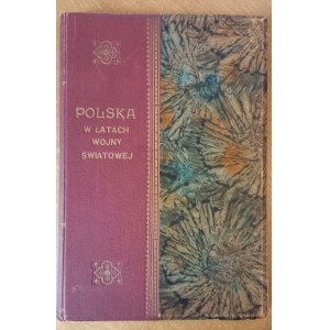 Polska w latach wojny światowej w kraju i na obczyźnie - M. Wieliczko 1931 r.