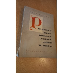 Pierwszy opis obrony Jasnej Góry w 1655 r. Adam Kersten /m.