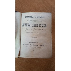 Tomasza a Kempis O naśladowaniu Jezusa Chrystusa Ksiąg Czworo 1876 r. /.m
