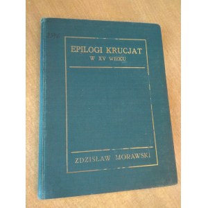Epilogi krucjat w XV wieku i inne studdia renesansowe Zdzisław Morawski 1924 r. /m.