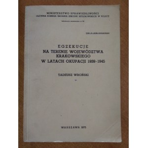 Egzekucje na terenie województwa krakowskiego w latach okupacji 1939 - 1945 - Tadeusz Wroński
