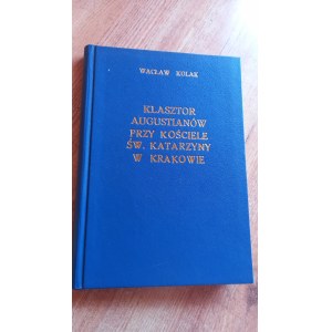 Klasztor Augustianów przy kościele św. Katarzyny w Krakowie - Wacław Kolak /m.