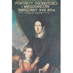 Portrety Osobistości i Mieszkańców Warszawy XVII-XX w. 1986/1987