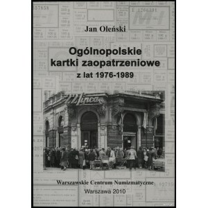Oleński Jan - Ogólnopolskie kartki zaopatrzeniowe z lat 1976-1989, Warszawa 2010, ISBN 9788392333289