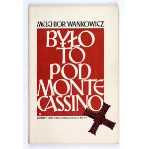 WAŃKOWICZ M. - Było to pod Monte Cassino. Okł. proj. S. Gliwa