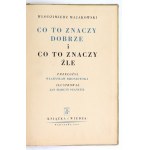 MAJAKOWSKI W. - Co to znaczy dobrze i co to znaczy źle. Ilustr. J. M. Szancer