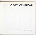 ALBEROWA Zofia - O sztuce Japonii. Warszawa 1987. Wiedza Powszechna. 16d podł., s. 200, [4]. opr. oryg. pł.,...