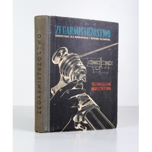 PODWAPIŃSKI Wawrzyniec M. A., BARTNIK Bernard M. S. - Zegarmistrzostwo. Technologia warsztatowa. Warszawa 1962....