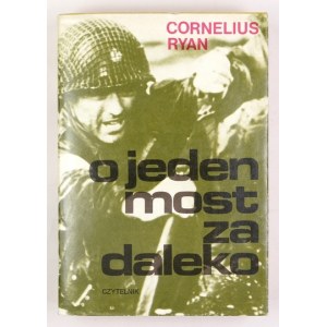 RYAN Cornelius - O jeden most za daleko. Przeł. Tadeusz Wójcik. Warszawa 1979. Czytelnik. 8, s. 588, [3],...
