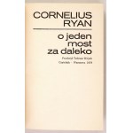 RYAN Cornelius - O jeden most za daleko. Przeł. Tadeusz Wójcik. Warszawa 1979. Czytelnik. 8, s. 588, [3],...