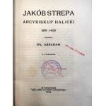 Abraham W. - Jakób Strepa Arcybiskup Halicki (1391 -1409) - Kraków 1908