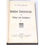 RAWITA GAWROŃSKI- BOHDAN CHMIELNICKI t.1-2 [komplet w 2 wol.]. 1906