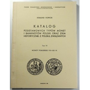 Edmund Kopicki, Katalog Podstawowych typów monet i Banknotów Polski oraz Ziem Historycznie z Polską Związanych - Tom VII Monety pomorskie XVI-XIX w.