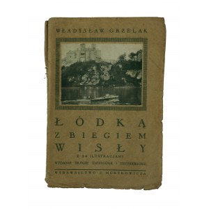 GRZELAK Władysław - Łódką z biegiem Wisły z 24 ilustracjami, Warszawa 1930r. wydanie drugie. Książka dla Zygmunta Brzozowskiego ktory pokonał 500km w spływie przez Polskę do morza, autograf gen. Kwaśniewskiego