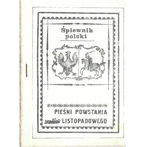 Śpiewnik polski: PIEŚNI POWSTANIA LISTOPADOWEGO, SOLIDARNOŚĆ