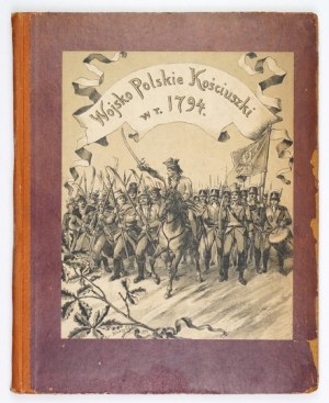 Kosciuszko's Polish Army in the year 1794. 16 plates covering 105 figures. 1894.