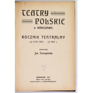 CZEMPIŃSKI Jan - Polish Theaters in Warsaw. Theatrical yearbook from 1/VIII 1915-1/I 1917. Elaborated. ... Warsaw 1917 [...