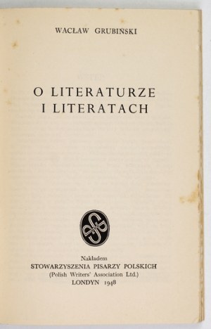 GRUBIŃSKI Wacław - On literature and the literati. London 1948: Stow. of Polish Writers. 16d, p. [4], 156, [1]....