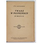 MATUSZEWSKI A. W. – Twarz w płomieniach. (W Brazylji). 1928. Okładka S. Norblina.