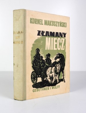 MAKUSZYŃSKI K. - The broken sword. Illustrated by S. Bobinski. 1937.